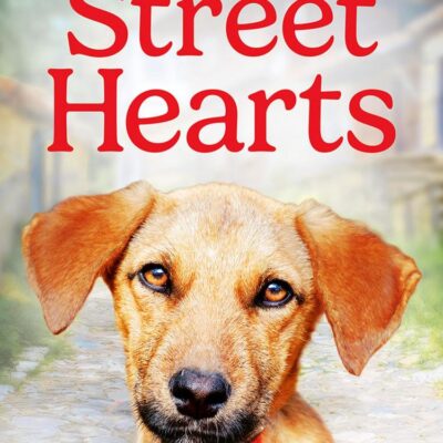 Street Hearts: An Extraordinary Story of Saving Street Dogs