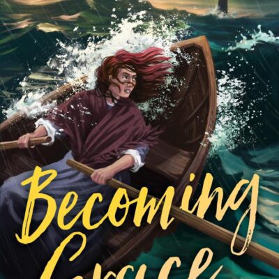 Becoming Grace: A re-imagining of the incredible tale of Grace Darling (Dyslexia-friendly)