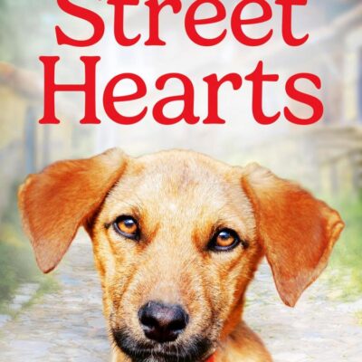 Street Hearts: An Extraordinary Story of Saving Street Dogs