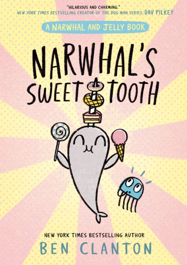 Narwhal's Sweet Tooth: Funniest children’s graphic novel of 2024 for readers aged 5+ in the much-loved Narwhal & Jelly series!: Book 9
