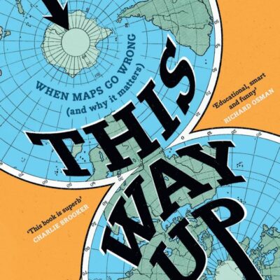 This Way Up: When Maps Go Wrong (and Why it Matters)
