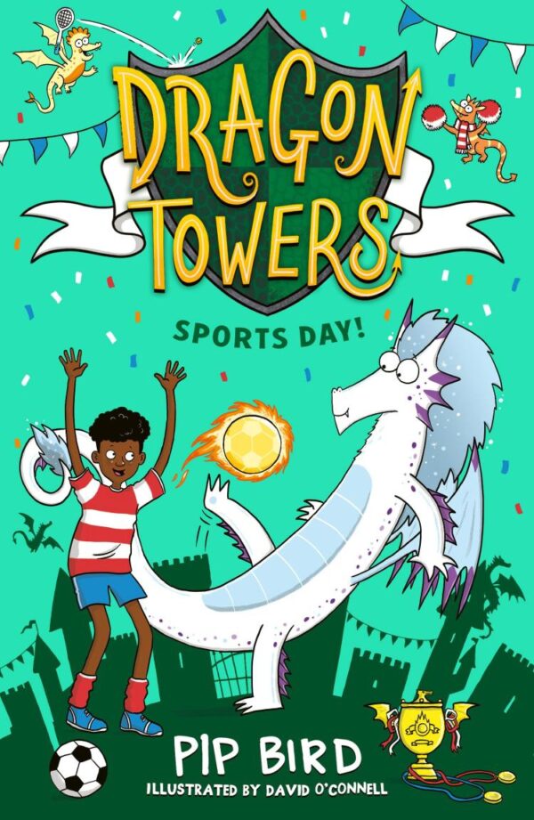 Dragon Towers — Dragon Towers: Sports Day: a fun, accessible highly-illustrated dragon adventure from the bestselling author of The Naughtiest Dragon