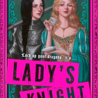 Lady's Knight: The most outrageously funny cosy fantasy YA of 2025 from two NYT bestselling authors: Book 1