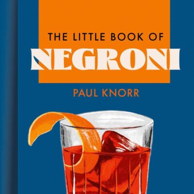 The Little Book of Negroni: A celebration of the world’s favourite apéritif: cocktail recipes