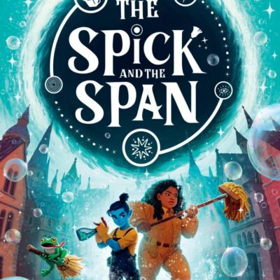 The Spick and the Span: New for 2025, an exciting and magical fantasy adventure for children ages 9-12