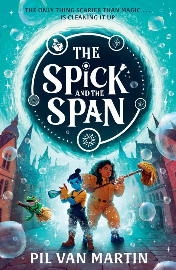 The Spick and the Span: New for 2025, an exciting and magical fantasy adventure for children ages 9-12