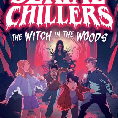 Serial Chillers: The Witch in the Woods: New for 2025, a funny, spooky, sci-fi thriller, the perfect book for kids aged 9-12 and fans of Goosebumps and Stranger Things!