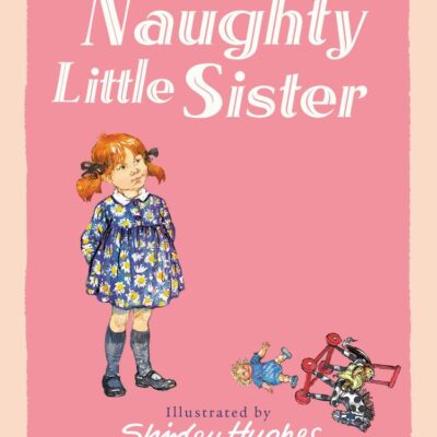 Harpercollins Children’S Classics — My Naughty Little Sister: An entertaining classic children's book for ages 6+