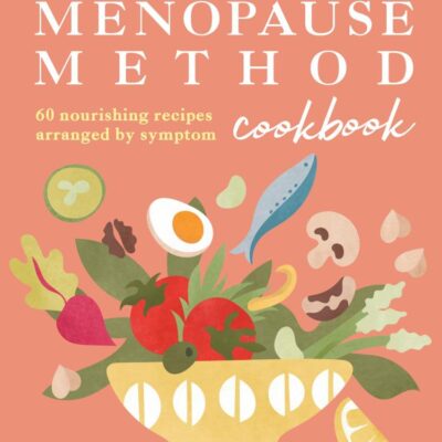 The Natural Menopause Method Cookbook: The empowering healthy cookbook for wellness and lifestyle choices in midlife