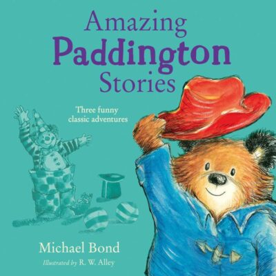 Amazing Paddington Stories: Three funny illustrated stories of everyone’s favourite bear, Paddington, now a major movie star!