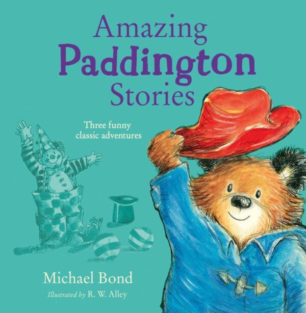 Amazing Paddington Stories: Three funny illustrated stories of everyone’s favourite bear, Paddington, now a major movie star!