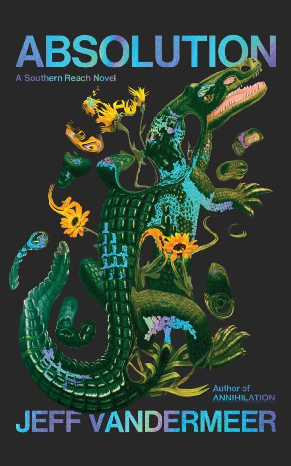 Absolution: The new Southern Reach Novel – a thrilling surprise and final foray into Area X