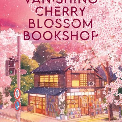The Vanishing Cherry Blossom Bookshop: Uplifting, poignant healing fiction from the Japanese bestselling author – brand-new for 2025!