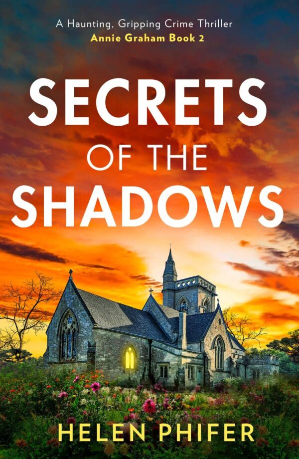 Secrets Of The Shadows: The chilling second book in the police procedural serial killer crime thriller series from the bestselling author of One Left Alive! (The Annie Graham crime series)