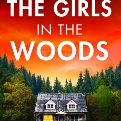The Girls In The Woods: The stunning fifth book in the police procedural serial killer crime thriller series from the bestselling author of One Left Alive! (The Annie Graham crime series)