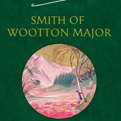 Smith Of Wootton Major: A captivating tale of fantasy and adventure from the Sunday Times bestselling author of The Lord of the Rings and The Hobbit