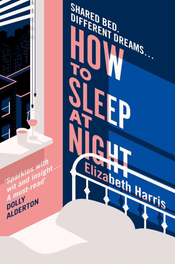 How To Sleep At Night: The sharp and funny new comedy drama about marriage and political difference from the New York Times reporter (A ‘must-read’ – DOLLY ALDERTON)
