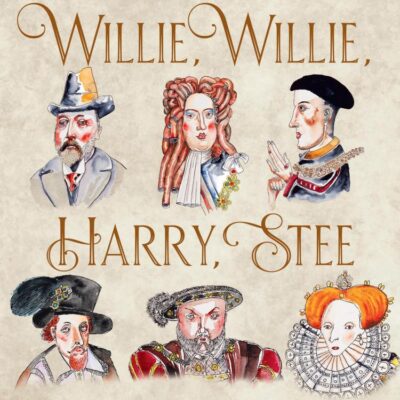 Willie, Willie, Harry, Stee: An Epically Short History of Our Kings and Queens