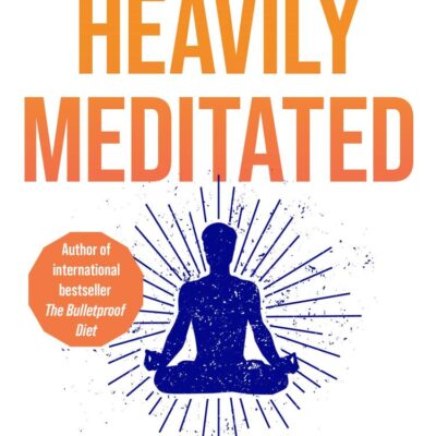 Heavily Meditated : The fast path to remove your triggers, dissolve stress and achieve inner peace