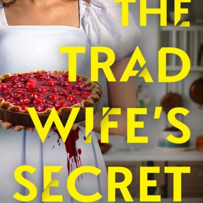 The Tradwife’s Secret: An absolutely addictive brand new psychological thriller novel with a jaw-dropping twist for summer 2025 perfect for fans of the Housemaid