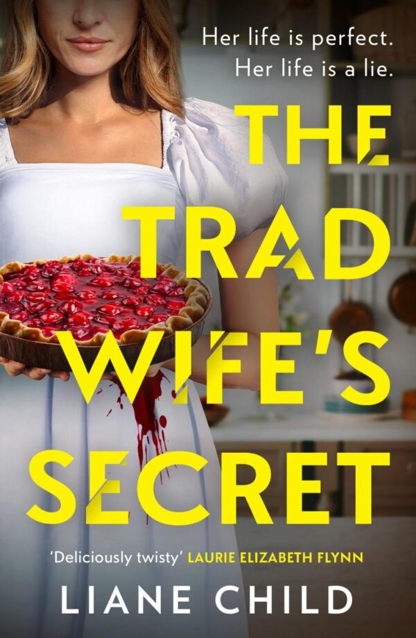 The Tradwife’s Secret: An absolutely addictive brand new psychological thriller novel with a jaw-dropping twist for summer 2025 perfect for fans of the Housemaid