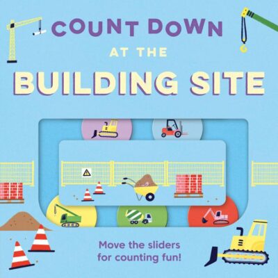 Count Down – At the Building Site: A new children’s illustrated novelty board book for 2025