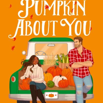 There’s Pumpkin About You: Your next favourite fall romance, perfect for fans of grumpy sunshine, small-town and cozy love stories – brand-new for 2025!