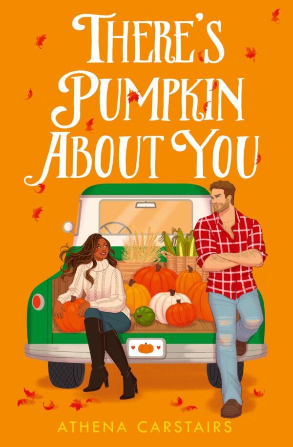 There’s Pumpkin About You: Your next favourite fall romance, perfect for fans of grumpy sunshine, small-town and cozy love stories – brand-new for 2025!