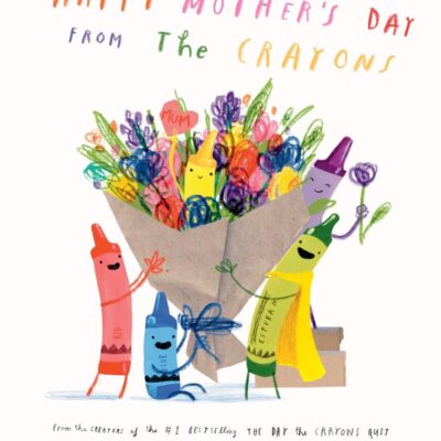 Happy Mother’S Day From The Crayons: A funny new illustrated picture book for kids, from the creators of The Day the Crayons Quit – perfect for Mother’s Day!