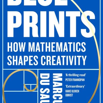 Blueprints : How mathematics shapes creativity