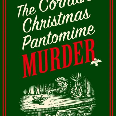 The Cornish Christmas Pantomime Murder: A brand new festive cozy murder mystery for fans of Richard Osman and Rev Richard Coles: Book 9 (A Nosey Parker Cozy Mystery)