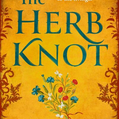 The Herb Knot: A gripping, epic Medieval historical fiction quest adventure perfect for fans of Kate Mosse, brand new for 2025!