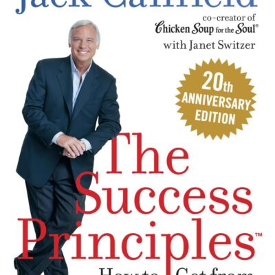 The Success Principles: How to get from where you are to where you want to be