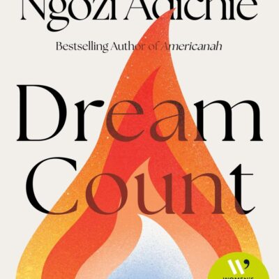 Dream Count: A searing new novel by the bestselling and award-winning author of Americanah; Longlisted for the Women’s Prize for Fiction 2025: The ... for the Women’s Prize for Fiction 2025