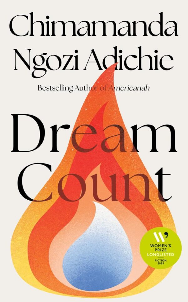 Dream Count: A searing new novel by the bestselling and award-winning author of Americanah; Longlisted for the Women’s Prize for Fiction 2025: The ... for the Women’s Prize for Fiction 2025