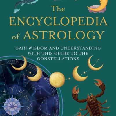 The Encyclopedia of Astrology: Gain Wisdom and Understanding with This Guide to the Constellations