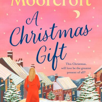 A Christmas Gift: A cosy, romantic read for 2025 from the million copy bestselling author that will warm the heart and soothe the soul this Christmas!