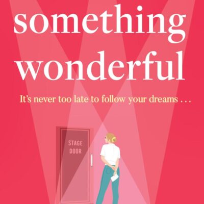 The Start of Something Wonderful: Don’t miss this fantastically feel-good romantic comedy full of hope, second chances, and friendship!