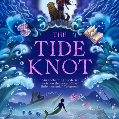 The Tide Knot : The Ingo Chronicles (2): A spellbinding mermaid series for 9+ readers: Book 2