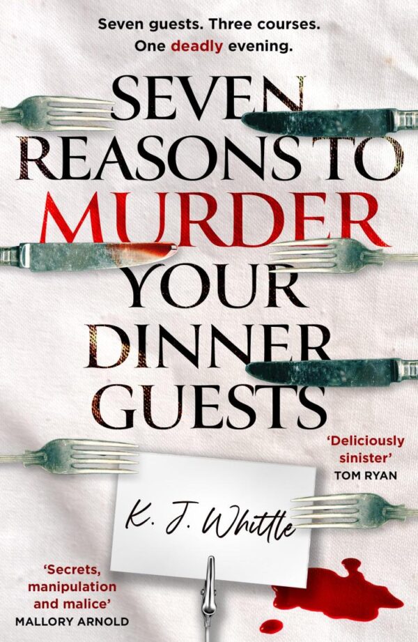 Seven Reasons to Murder Your Dinner Guests: Three courses. Seven guests. One deadly evening.