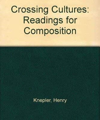 Crossing Cultures: Reading for Composition (Third Edition)