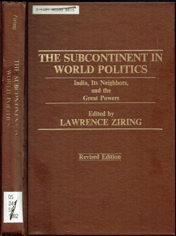 The Subcontinent in world politics: India, its neighbors, and the great powers