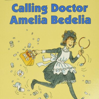 Calling Doctor Amelia Bedelia