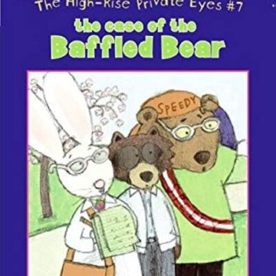 The High-Rise Private Eyes #7: The Case Of The Baffled Bear