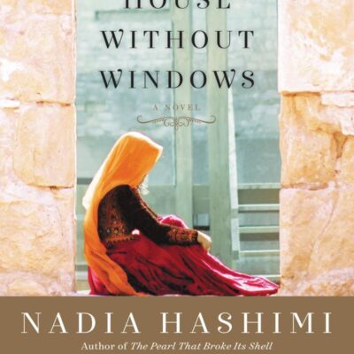 A House Without Windows: A Novel: An Emotionally Powerful Novel of Friendship and Injustice in an Afghan Prison