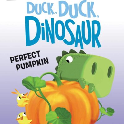 Duck, Duck, Dinosaur: Perfect Pumpkin (My First I Can Read)