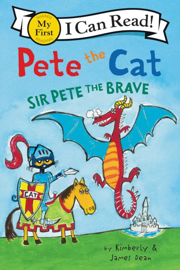 Pete the Cat: Sir Pete the Brave: 266 (My First I Can Read)