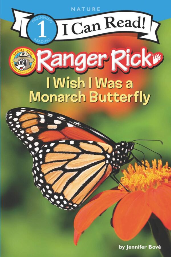 Ranger Rick: I Wish I Was A Monarch Butterfly (I Can Read Level 1)
