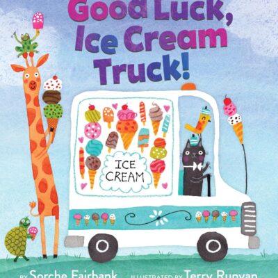 Good Luck, Ice Cream Truck!: A Sweet Celebration of Community and Friendship for Kids, Starring Nine Fun Vehicles and Trucks!