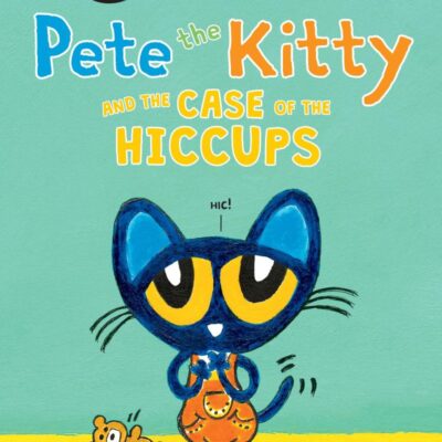 Pete The Kitty And The Case Of The Hiccups